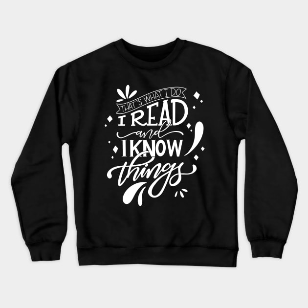 I Read and I Know Things Book Lover Crewneck Sweatshirt by Thenerdlady